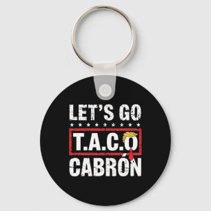Let's Go Taco Cabrón Fun Anti Trump Political Prot Keychain