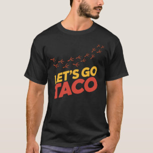 Let's Go TACO Chicken Footprints T-Shirt