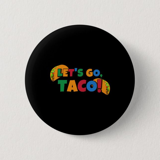 Let's Go Taco' Chicken Trump Tariff 1  2 Inch Round Button (Front)