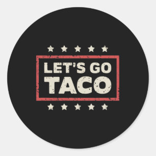 Let's Go Taco  Classic Round Sticker