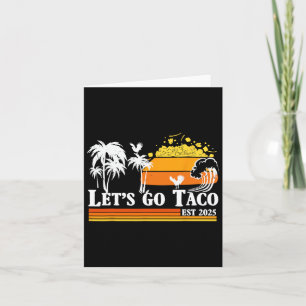 Let's Go Taco Est 2025 Funny Retro Gulf Of Taco Ch Card