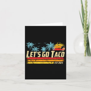 Let's Go Taco Est 2025 Funny Retro Gulf Of Taco Ch Card