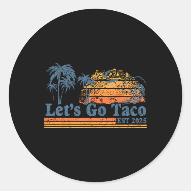 Let's Go Taco Est 2025 Funny Retro Gulf Of Taco Ch Classic Round Sticker (Front)