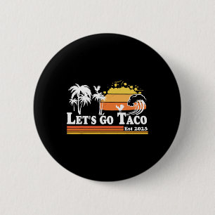 Let's Go Taco Est 2025 Retro Chickens Out T.a.c.o 2 Inch Round Button