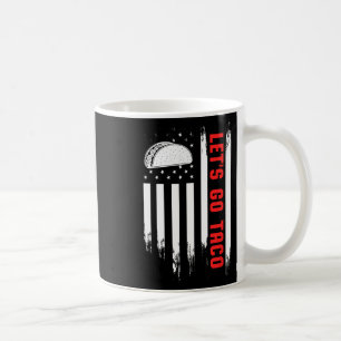 Let's Go Taco Flag - Funny Patriotic Taco Tariff H Coffee Mug