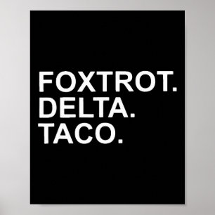 Let's Go Taco Foxtrot Delta Taco Trump Always Chic Poster