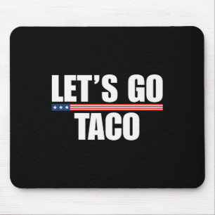 Let's Go Taco Funny Always Chickens Out 2 Mouse Pad