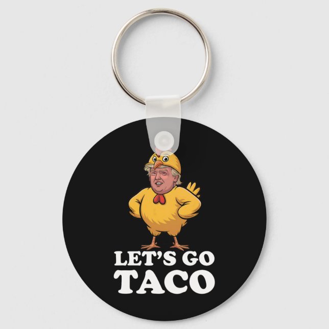 Let's Go Taco Funny Always Chickens Out Chicken Su Keychain (Front)