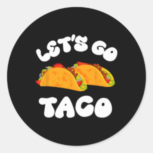 Let's Go Taco Funny Always Chickens Out Taco Polit Classic Round Sticker
