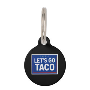 Let's Go Taco Funny Design Bold Retro Political Pet Tag
