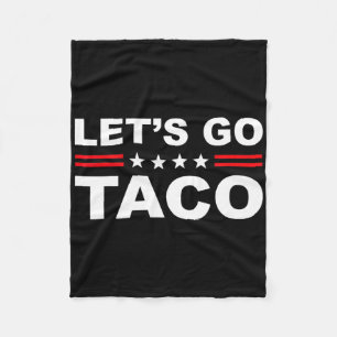 Let's Go Taco Funny Lets Go Taco 1  Fleece Blanket