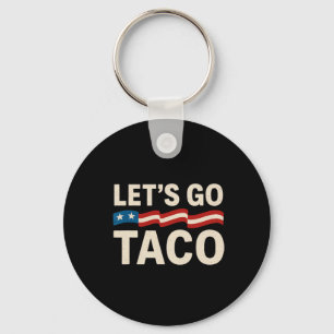 Let's Go Taco Funny Let's Go Taco 1 Keychain