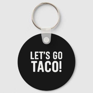 Let's Go Taco Funny Meme Keychain