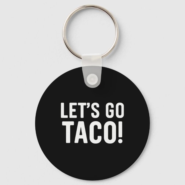 Let's Go Taco Funny Meme  Keychain (Front)