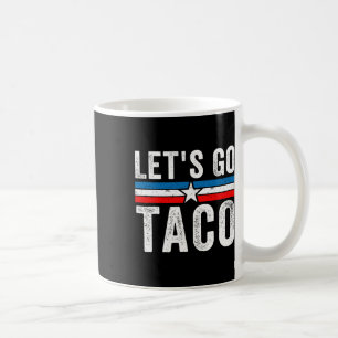 Let's Go Taco Funny Meme Let’s Go Taco  Coffee Mug