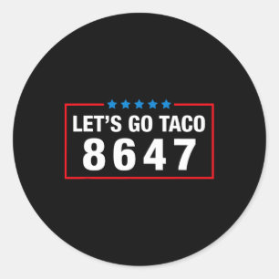 Let's Go Taco Funny Parody Meme Anti President 864 Classic Round Sticker