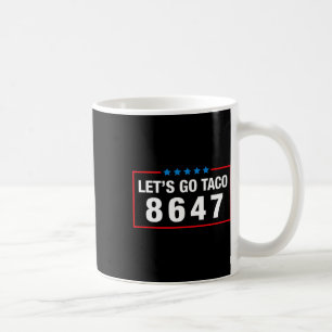 Let's Go Taco Funny Parody Meme Anti President 864 Coffee Mug