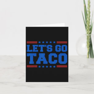 Let's Go Taco - Funny Patriotic Taco Trade Tariff  Card