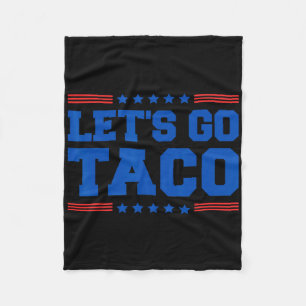 Let's Go Taco - Funny Patriotic Taco Trade Tariff Fleece Blanket