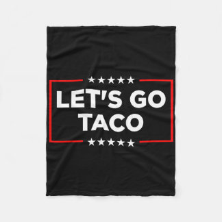 Let's Go Taco - Funny Patriotic Taco Trade Tariff Fleece Blanket