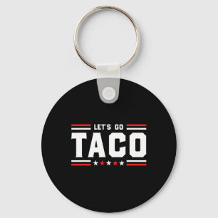 Let's Go Taco - Funny Patriotic Taco Trade Tariff Keychain