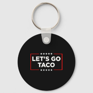 Let's Go Taco - Funny Patriotic Taco Trade Tariff Keychain