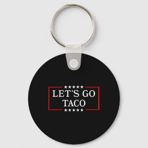 Let's Go Taco - Funny Patriotic Taco Trade Tariff  Keychain