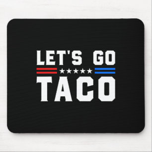Let's Go Taco - Funny Patriotic Taco Trade Tariff Mouse Pad