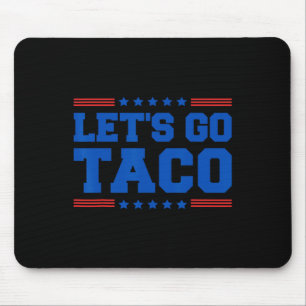 Let's Go Taco - Funny Patriotic Taco Trade Tariff Mouse Pad