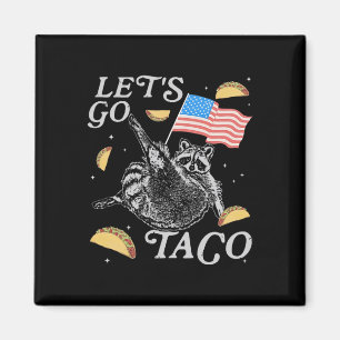 Let's Go Taco Funny Raccoon Political Meme Magnet