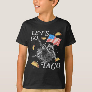 Let's Go Taco Funny Raccoon Political Meme T-Shirt