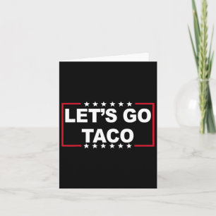 Let's Go Taco Funny Saying Quote For Men Women Tac Card