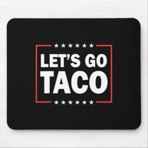 Let's Go Taco Funny Saying Quote For Men Women Tac Mouse Pad