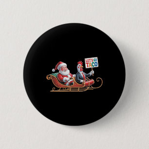 Let's Go Taco - Funny Sleigh Ride With Santa Claus 2 Inch Round Button