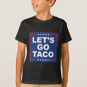 Let's Go Taco - Funny T. A. C. O. Design Ironic Sa T-Shirt