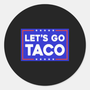 Let's Go Taco Funny T.a.c.o Let's Go Taco Classic Round Sticker
