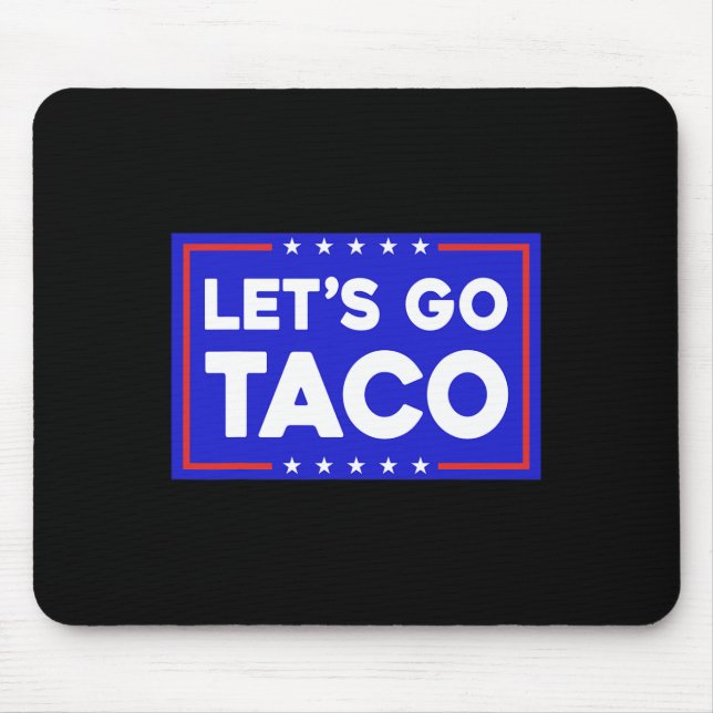 Let's Go Taco Funny T.a.c.o Let's Go Taco  Mouse Pad (Front)