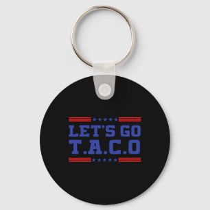 Let's Go Taco Funny Taco T.a.c.o Trump Always Chic Keychain