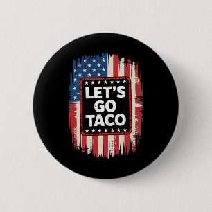 Let's Go Taco Funny Trade Tariff Political Taco Lo 2 Inch Round Button