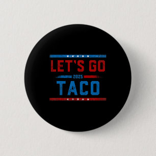 Let's Go Taco Funny Trump Always Chickens Out 10 2 Inch Round Button