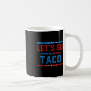 Let's Go Taco Funny Trump Always Chickens Out 10 Coffee Mug