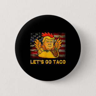 Let's Go Taco Funny Trump Always Chickens Out 11 2 Inch Round Button
