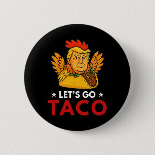 Let's Go Taco Funny Trump Always Chickens Out 12 2 Inch Round Button