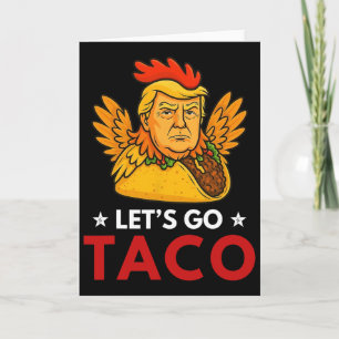 Let's Go Taco Funny Trump Always Chickens Out 12 Card