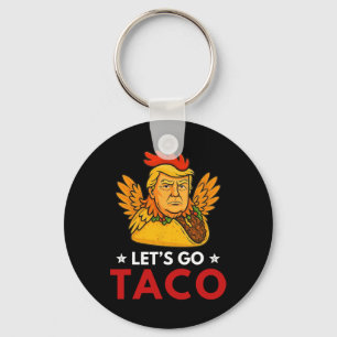 Let's Go Taco Funny Trump Always Chickens Out 12 Keychain