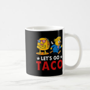 Let's Go Taco Funny Trump Always Chickens Out 14  Coffee Mug