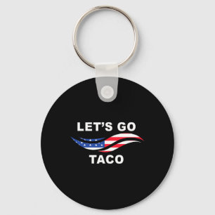 Let's Go Taco Funny Trump Always Chickens Out 14 Keychain