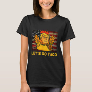 Let's Go Taco Funny Trump Always Chickens Out 14  T-Shirt