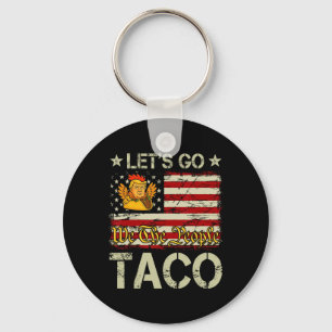 Let's Go Taco Funny Trump Always Chickens Out 15 Keychain