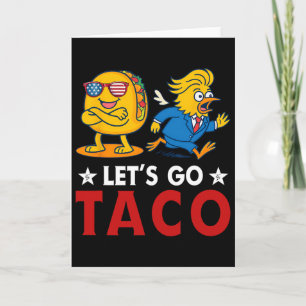 Let's Go Taco Funny Trump Always Chickens Out 17 Card
